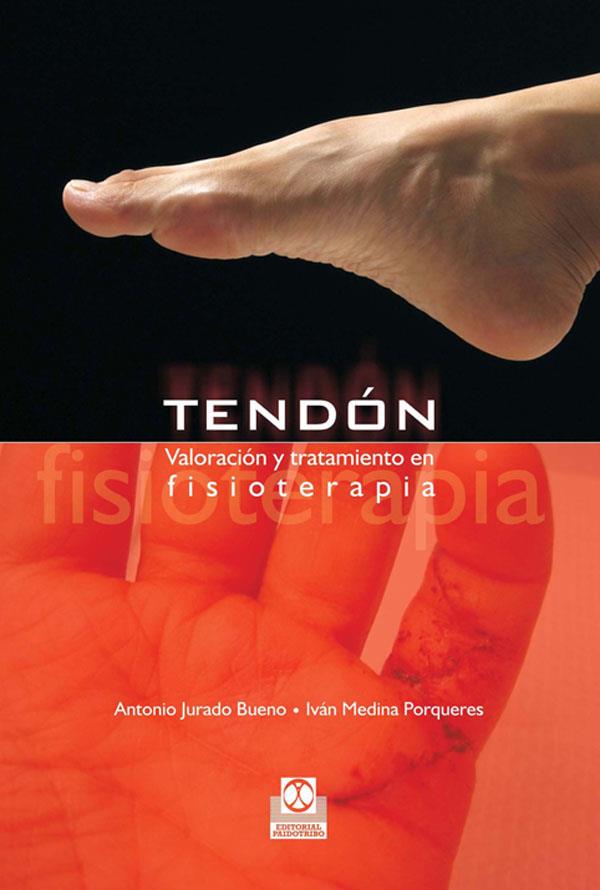 TENDÓN. VALORACIÓN Y TRATAMIENTO EN FISIOTERAPIA | 9788480199797 | JURADO BUENO, ANTONIO / MEDINA PORQUERES, IVAN