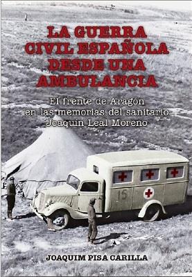 GUERRA CIVIL ESPAÑOLA DESDE UNA AMBULANCIA, LA | 9788412887822 | PISA CARILLA, JOAQUÍN
