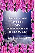 THIS LIFE WITH MY ADORABLE BELOVED | 9788461413898 | AVADHÚTIKA ÁNANDA HARIMAYÁ ÁCÁRYÁ