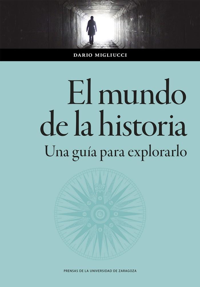 MUNDO DE LA HISTORIA, EL. UNA GUÍA PARA EXPLORARLO | 9788413406824 | MIGLIUCCI, DARIO