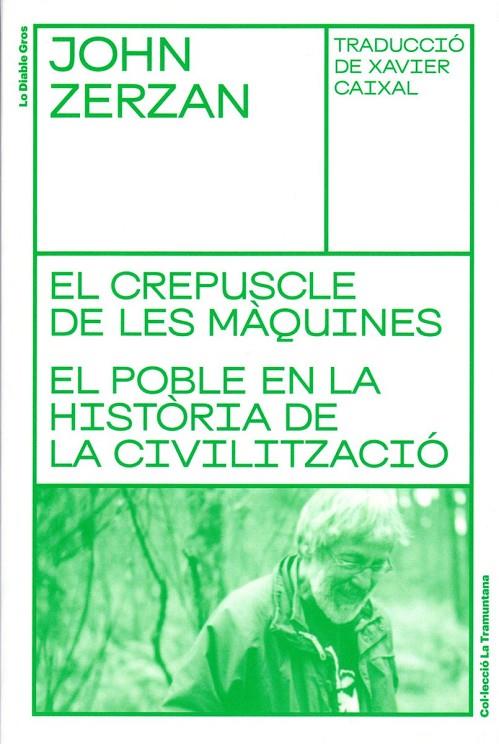 CREPUSCLE DE LES MÀQUINES, EL. EL POBLE EN LA HISTÒRIA DE LA CIVILITZACIÓ | 9788494955662 | ZERZAN, JOHN