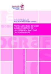 PROTECCIÓN DE LA INFANCIA Y MARCO JURIDICO DE COPARENTALIDAD TRAS LA CRISIS FAMILIAR | 9788491909316 | PÉREZ VALLEJO, ANA MARÍA