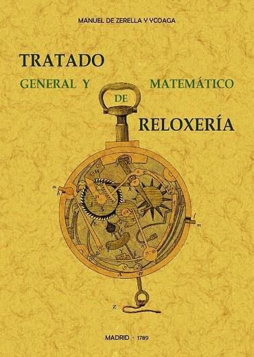 TRATADO GENERAL Y MATEMATICO DE RELOXERIA | 9788490016145 | ZERELLA Y YCOAGA, MANUEL