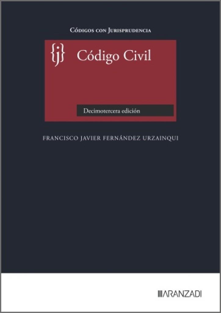 CÓDIGO CIVIL. CÓDIGOS CON JURISPRUDENCIA (13 EDICIÓN) | 9788410859098 | FERNANDEZ URZAINQUI, FRANCISCO JAVIER
