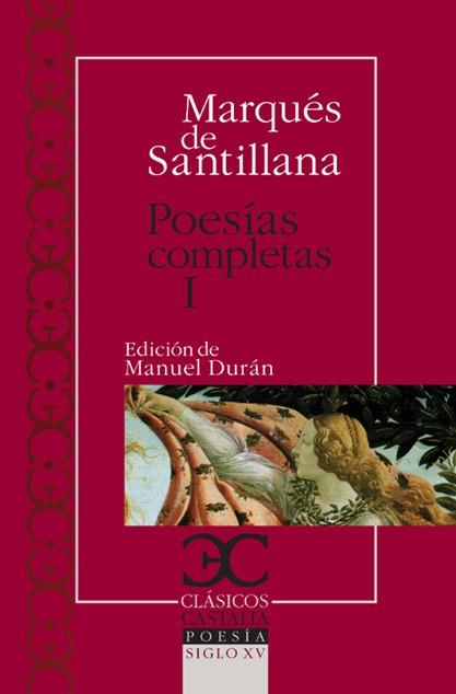 POESÍAS COMPLETAS I (MAQUÉS DE SANTILLANA) : SERRANILLAS, DECIRES, SONETOS FECHOS AL ITALICO MODO | 9788497403450 | MARQUES DE SANTILLANA
