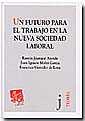 FUTURO PARA EL TRABAJO EN LA NUEVA SOCIEDAD LABORAL, UN | 9788480027953 | RAMÓN JÁUREGUI ATONDO/JUAN IGNACIO MOLTÓ GARCÍA/FRANCISCO GONZÁLEZ DE LENA ÁLVAREZ
