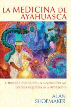 MEDICINA DE AYAHUASCA, LA | 9781620555439 | SHOEMAKER, ALAN