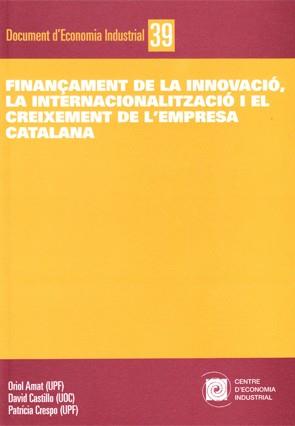 FINANÇAMENT DE LA INNOVACIÓ, LA INTERNACIONALITZACIÓ I EL CREIXEMENT DE L'EMPRESA | 9788493799304 | AMAT, ORIOL / CASTILLO, DAVID / CRESPO, PATRÍCIA 