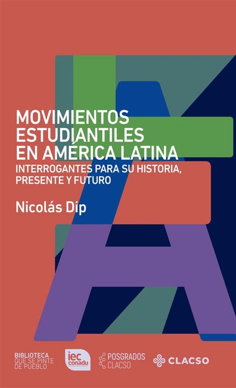 MOVIMIENTOS ESTUDIANTILES EN AMÉRICA LATINA | 9789878134994 | DIP, NICOLÁS