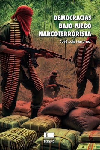 DEMOCRACIAS BAJO FUEGO NARCOTERRORISTA | 9786125184016 | MARTÍNEZ, JOSÉ LUIS