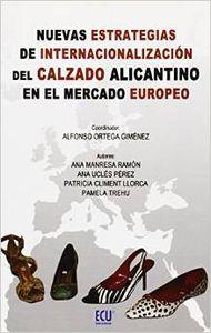 NUEVAS ESTRATEGIAS DE INTERNACIONALIZACIÓN DEL CALZADO ALICANTINO EN EL MERCADO EUROPEO | 9788484547457 | ORTEGA GIMÉNEZ, ALFONSO