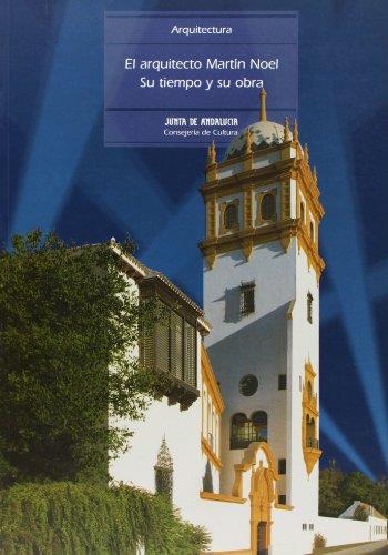 ARQUITECTO MARTIN NOEL, EL: SU TIEMPO Y SU OBRA | 9788487826719