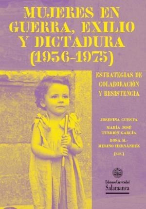 MUJERES EN GUERRA, EXILIO Y DICTADURA (1936-1975) | 9788413117997