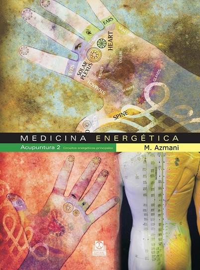 MEDICINA ENERGÉTICA. ACUPUNTURA 2 CIRCUITOS ENERGÉTICOS PRINCIPALES | 9788480199872 | AZMANI, M.