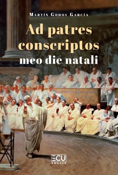 AD PATRES CONSCRIPTOS MEO DIE NATALI | 9791388125089 | GODOY GARCIA, MARTIN