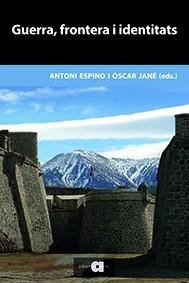 GUERRA, FRONTERA I IDENTITATS | 9788416260034 | ESPINO LÓPEZ, ANTONI / JANÉ CHECA, ÒSCAR