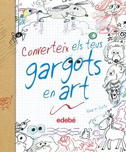 CONVERTEIX ELS TEUS GARGOTS EN ART | 9788468327877 | CURTO, ROSA MARÍA