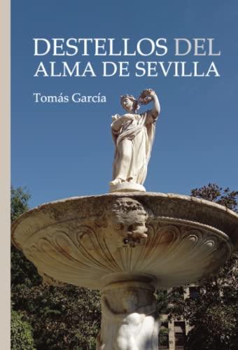 DESTELLOS DEL ALMA DE SEVILLA | 9788418401879 | GARCÍA, TOMÁS
