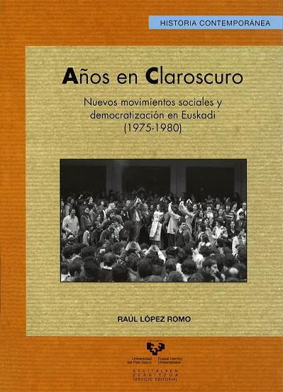 AÑOS EN CLAROSCURO. NUEVOS MOVIMIENTOS SOCIALES Y DEMOCRATIZACIÓN EN EUSKADI (1975-1980) | 9788498605488 | LÓPEZ ROMO, RAÚL