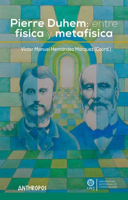 PIERRE DUHEM : ENTRE FÍSICA Y METAFÍSICA | 9788416421367 | HERNANDEZ MARQUEZ , VICTOR M.
