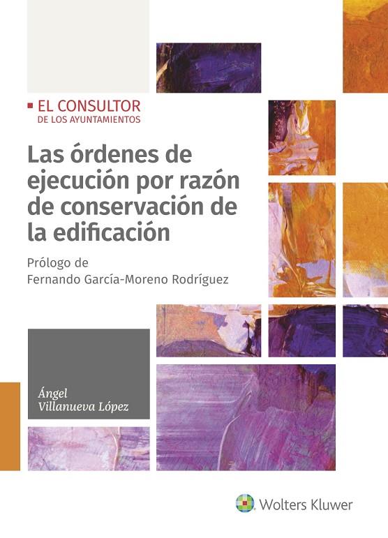 ÓRDENES DE EJECUCIÓN POR RAZÓN DE CONSERVACIÓN DE LA EDIFICACIÓN, LAS | 9788470524899 | VILLANUEVA LÓPEZ, ÁNGEL