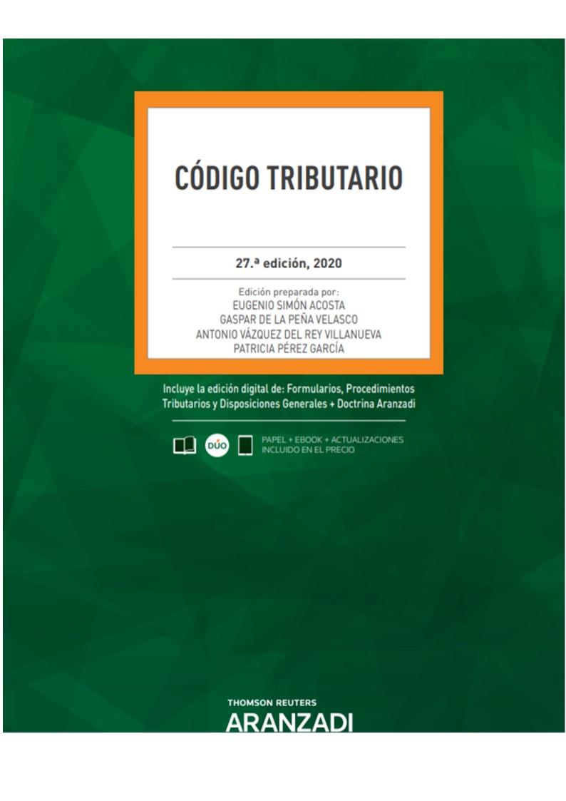 CODIGO TRIBUTARIO 27ª ED. 2020 | 9788413089225 | DE LA PEÑA VELASCO, GASPAR/PÉREZ GARCÍA, PATRICIA/SIMÓN ACOSTA, EUGENIO/VÁZQUEZ DEL REY VILLANUEVA,