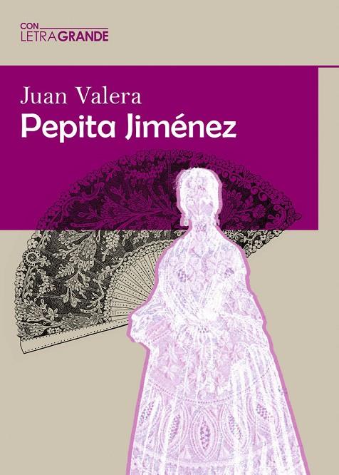 PEPITA JIMÉNEZ (EDICIÓN EN LETRA GRANDE) | 9788412552980 | VARELA, JUAN
