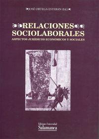 RELACIONES SOCIOLABORALES (ASPECTOS JURÍDICOS, ECONÓMICOS Y SOCIALES) | 9788474817591 | ORTEGA ESTEBAN, JOSÉ