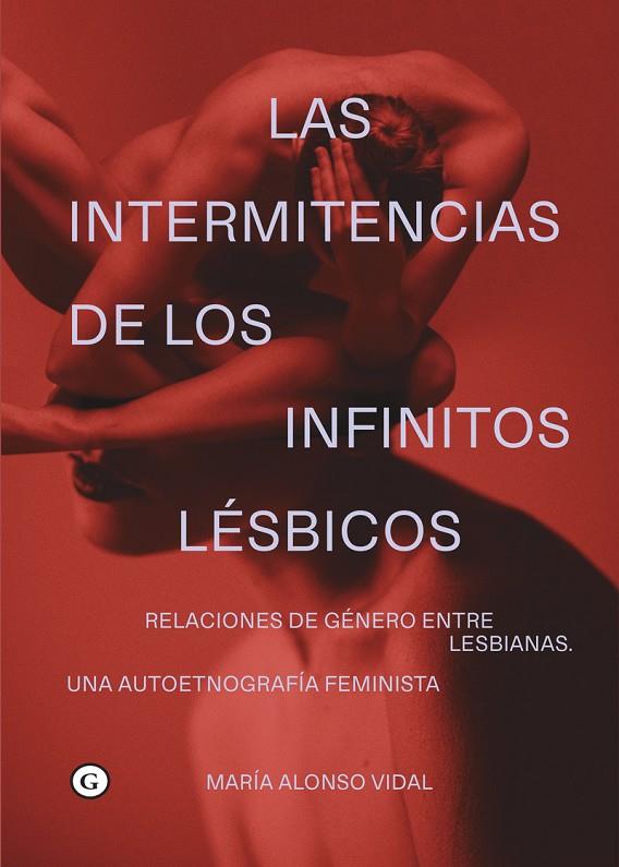 INTERMITENCIAS DE LOS INFINITOS LÉSBICOS, LAS | 9788418501524 | ALONSO VIDAL, MARIA