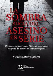 SOMBRA SUCIA DEL ASESINO EN SERIE, LA | 9788411834698 | LATORRE, VIRGILIO