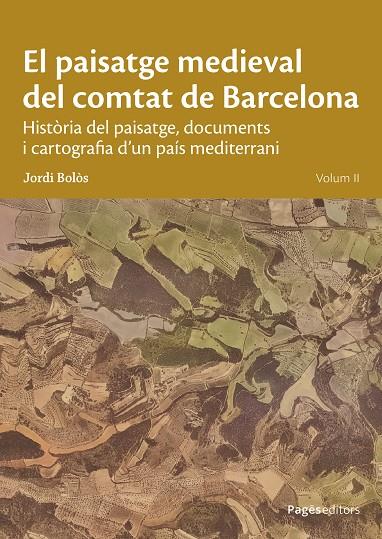 PAISATGE MEDIEVAL DEL COMTAT DE BARCELONA, EL. VOLUM II | 9788413036229 | BOLÒS MASCLANS, JORDI