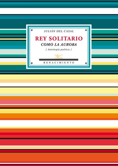 REY SOLITARIO COMO LA AURORA | 9788484724773 | CASAL, JULIAN