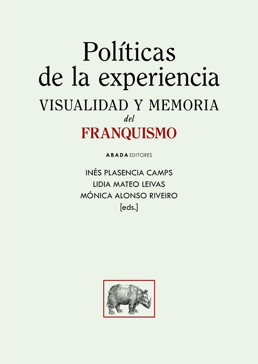 POLÍTICAS DE LA EXPERIENCIA. VISUALIDAD Y MEMORIA DEL FRANQUISMO | 9788419008336 | PLASENCIA, INÉS / ALONSO, MÓNICA / MATEO, LIDIA AMALIA