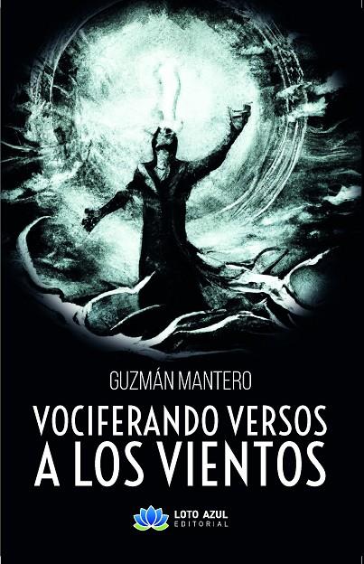 VOCIFERANDO VERSOS A LOS VIENTOS | 9788419871237 | GUZMAN MANTERO, JOSÉ LUIS