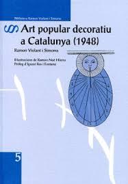 ART POPULAR DECORATIU A CATALUNYA (1948) | 9788494789953 | VIOLANT I SIMORRA, RAMON