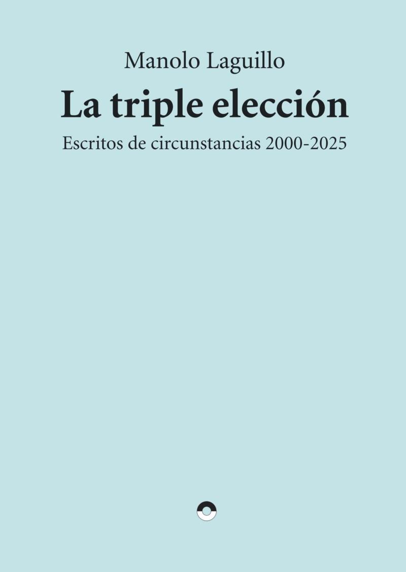 TRIPLE ELECCIÓN, LA | 9791399014372 | LAGUILLO, MANOLO