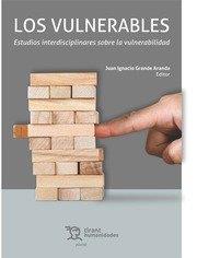 VULNERABLES, LOS. ESTUDIOS INTERDISCIPLINARES SOBRE LA VULNERABILIDAD | 9788411831338 | GRANDE ARANDA, JUAN IGNACIO