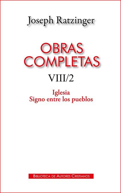 OBRAS COMPLETAS RATZINGER VIII / 2. IGLESIA / SIGNO ENTRE LOS PUEBLOS | 9788422021568 | RATZINGER, JOSEPH
