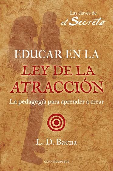 EDUCAR EN LA LEY DE ATRACCIÓN | 9788492635481 | BAENA, L. D.