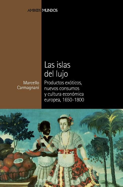 ISLAS DEL LUJO, LAS | 9788492820696 | CARMAGNANI, MARCELLO