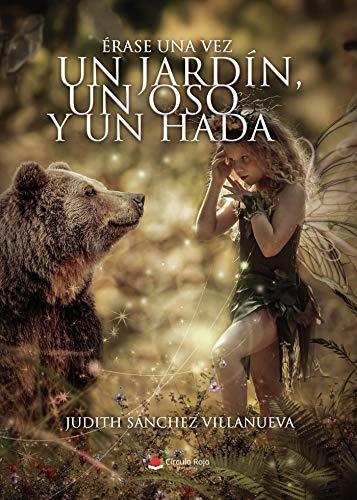 ÉRASE UNA VEZ UN JARDÍN, UN OSO Y UN HADA | 9788413506463 | SÁNCHEZ VILLANUEVA, JUDITH