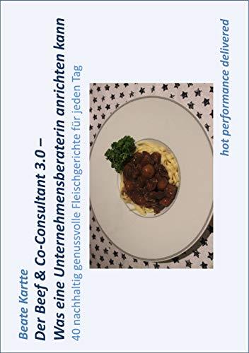 DER BEEF & CO-CONSULTANT 3.0 - WAS EINE UNTERNEHMENSBERATERIN ANRICHTEN KANN | 9783752803174 | KARTTE, BEATE