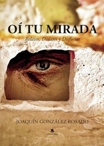 OÍ TU MIRADA | 9788411999090 | GONZÁLEZ ROSADO, JOAQUÍN