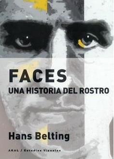 FACES. UNA HISTORIA DEL ROSTRO | 9788446047995 | BELTING, HANS