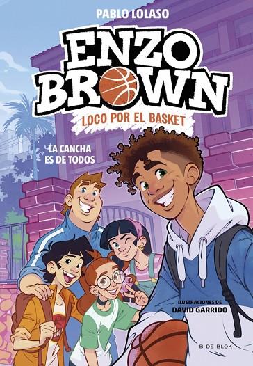 ENZO BROWN : LOCO POR EL BASKET 05. LA CANCHA ES DE TODOS | 9791387994563 | LOLASO, PABLO