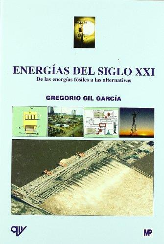ENERGÍAS DEL SIGLO XXI. DE LAS ENERGÍAS FÓSILES A LAS ALTERNATIVAS | 9788484763475 | GIL GARCIA, GREGORIO