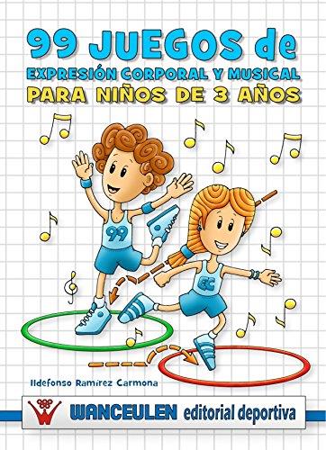 99 JUEGOS DE EXPRESIÓN CORPORAL Y MUSICAL PARA NIÑOS DE 3 AÑOS | 9788498235951 | RAMIREZ, ILDEFONSO