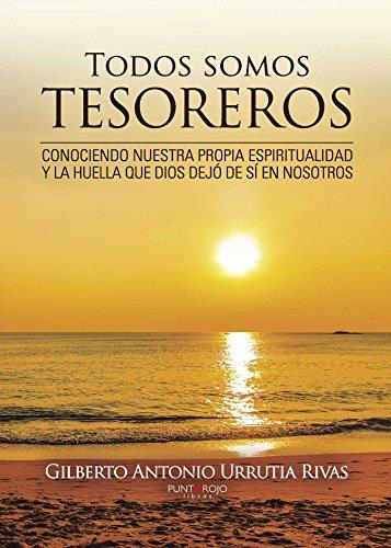 TODOS SOMOS TESOREROS | 9788416658299 | URRUTIA RIVAS, GILBERTO ANTONIO