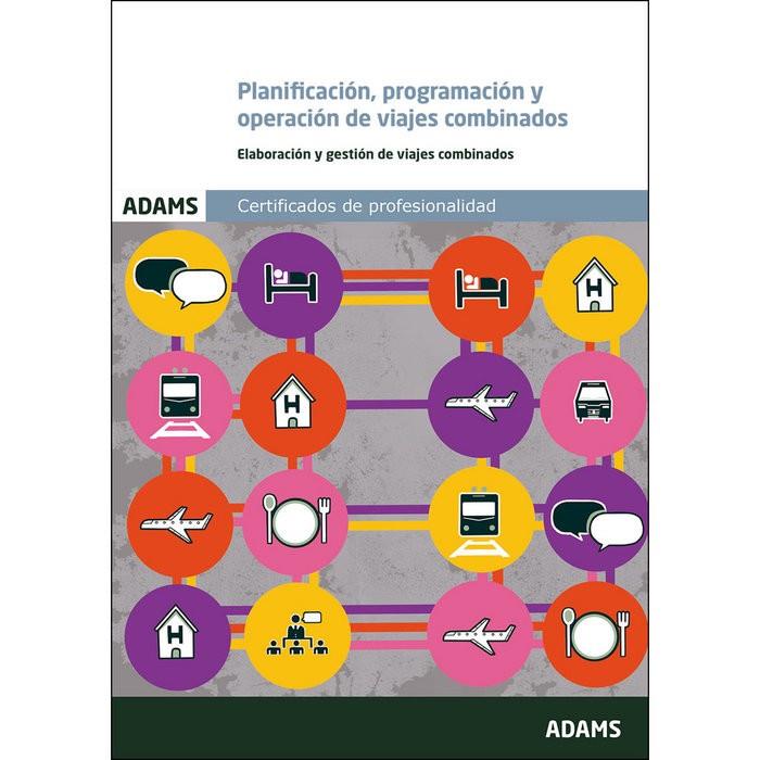 PLANIFICACIÓN, PROGRAMACIÓN Y OPERACIÓN DE VIAJES COMBINADOS. UNIDAD FORMATIVA 0074 CERTIFICADO DE PROFESIONALIDAD DE CREACIÓN Y GESTIÓN DE VIAJES COM | 9788490840719 | OBRA COLECTIVA