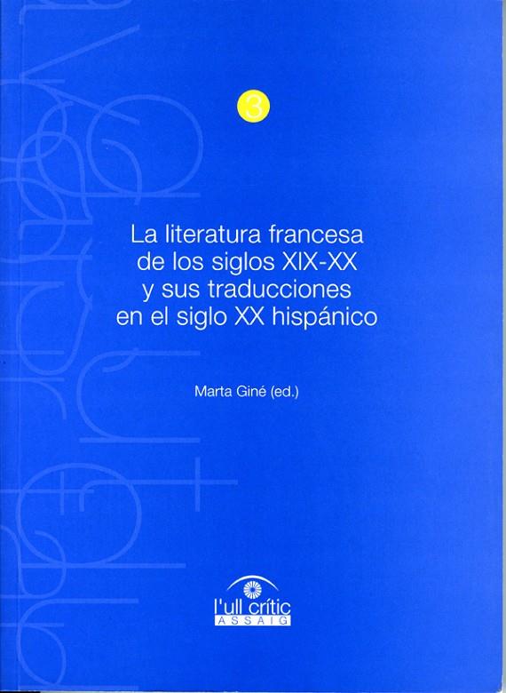 LITERATURA FRANCESA DE LOS SIGLOS XIX-XX Y SUS TRADUCCIONES EN EL SIGLO XX HISPÁNICO, LA | 9788484099765 | GINÉ, MARTA